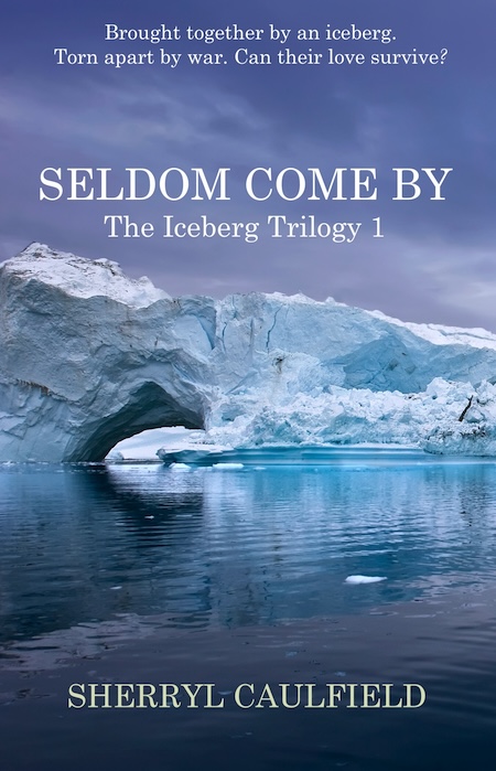 Seldom Come By, Book 1 of The Iceberg Trilogy by Australian author, Sherryl Caulfield